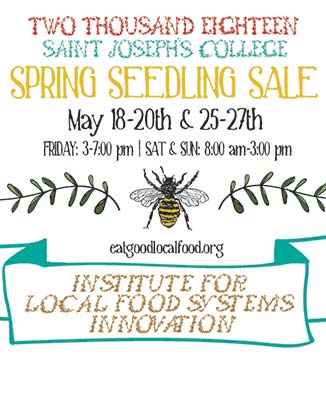 Poster for the 2018 Spring Seedling Sale at Saint Joseph's College's Stone Barn on May 18-20 and 25-27. Friday: 3-7 PM, Saturday & Sunday: 8 AM-3 PM. Hosted by the Institute for Local Food Systems Innovation. Saint Joseph's College of Maine